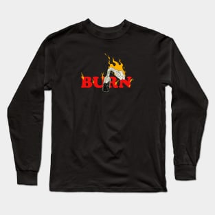 Burn It Long Sleeve T-Shirt